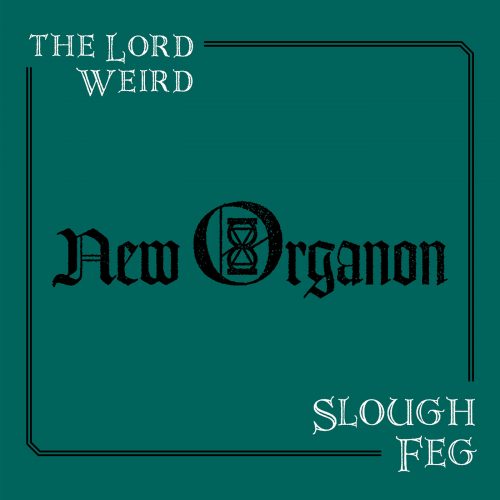 The Lord Weird Slough Feg – New Organon 01