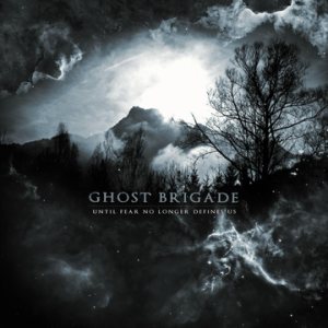 Ghost Brigade – Until Fear No Longer Defines Us