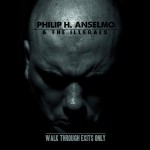 Philip H. Anselmo and the Illegals - Walk through Exits Only