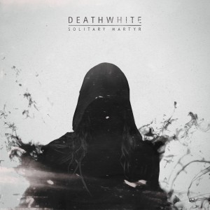 Deathwhite_Solitary Martyr EP