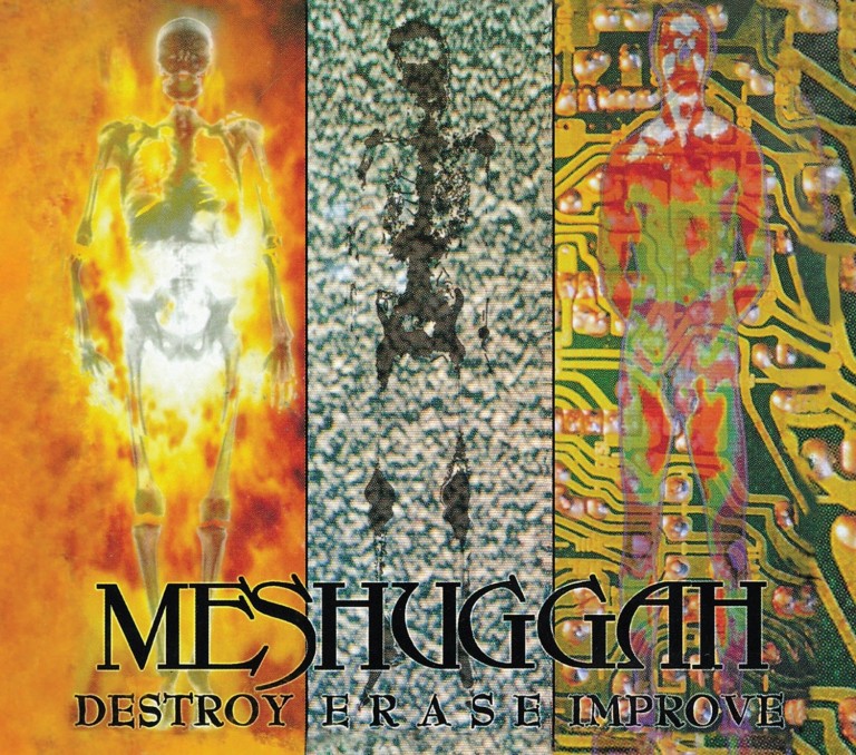Yer Metal Is Olde – Meshuggah – Destroy Erase Improve