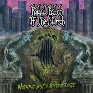Rabid Bitch of the North – Nothing but a Bitter Taste 01
