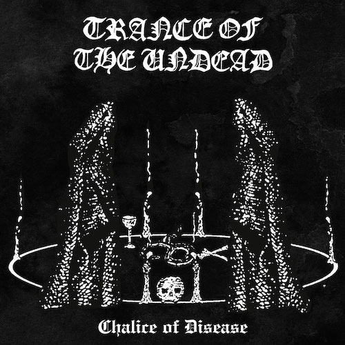 Trance of the Undead – Chalice of Disease Review
