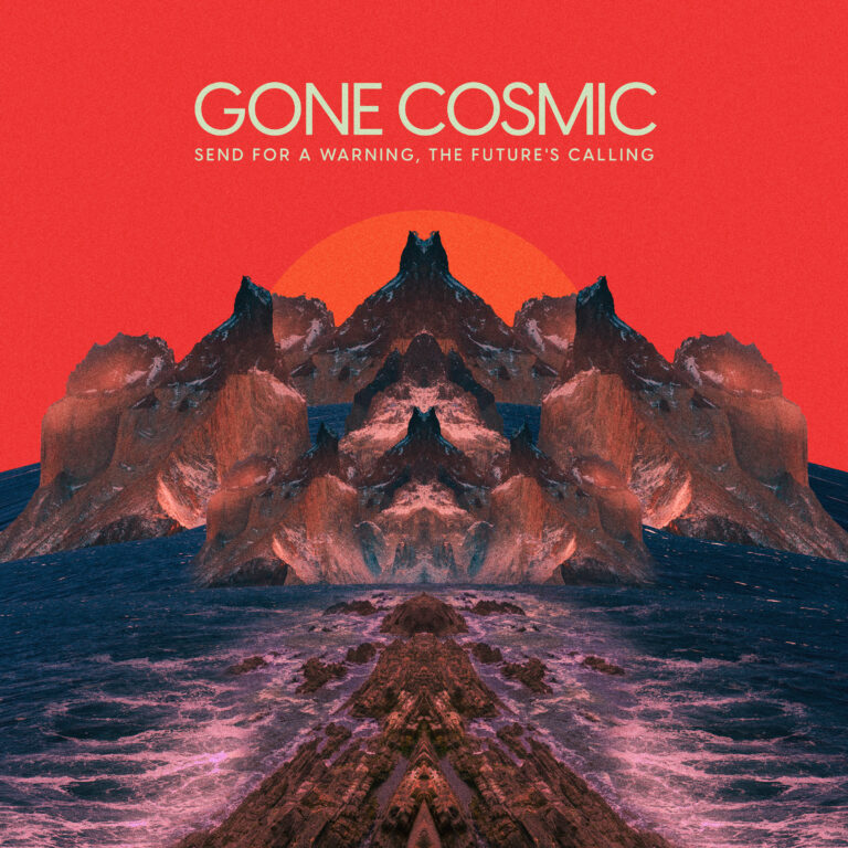 Gone Cosmic – Send for a Warning, the Future’s Calling Review