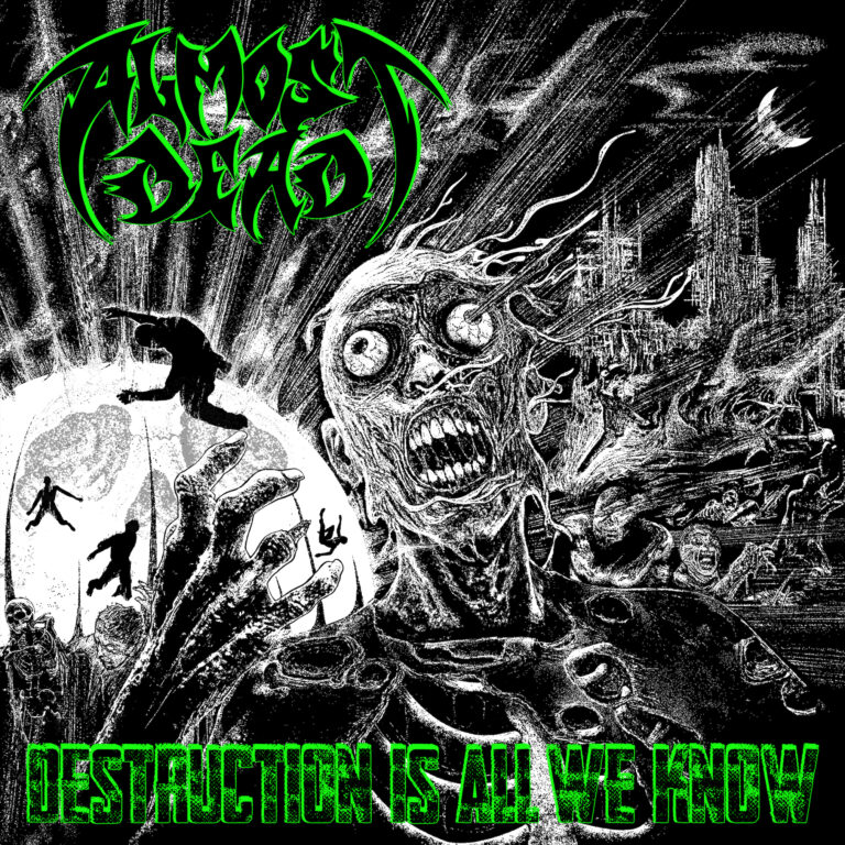 Almost Dead – Destruction Is All We Know Review